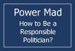 TV SERIES “POWER MAD/HOW TO BE A RESPONSIBLE POLITICIAN”
